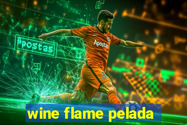 wine flame pelada